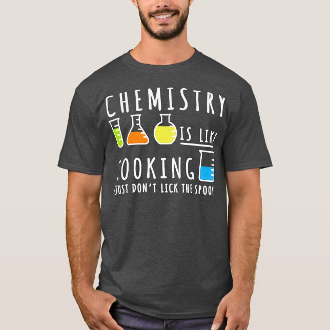 Chemie ist wie    CookingScience-Spaß-Geschenk T-Shirt (Vorderseite)