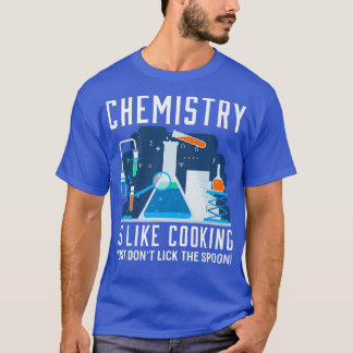 Chemie ist wie Kochen Chemie JokeT-Shirt T-Shirt