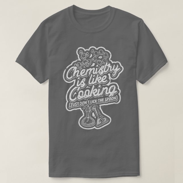 Chemie ist wie Kochen (lecken Sie einfach den Löff T-Shirt (Design vorne)