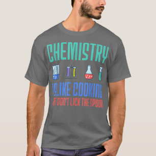Chemie ist wie Kochen lustiger chemistischer Entwü T-Shirt