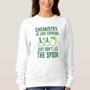 Chemie ist wie Kochen Sweatshirt