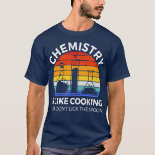 Chemie ist wie Kochen von Wissenschaft und komisch T-Shirt