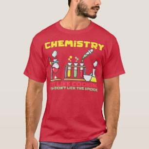 Chemie ist wie Kochkunstlehrer T-Shirt