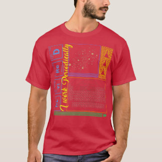 Chemie Nerd I arbeiten regelmäßig müde Wissenschaf T-Shirt
