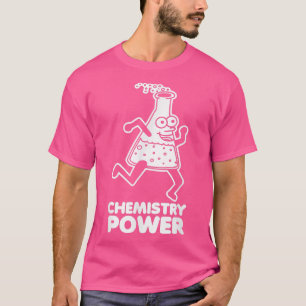 Chemie Power lustiges Sprichwort sarkastische Geek T-Shirt