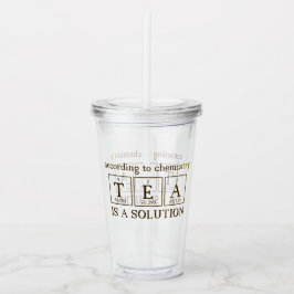 Chemie Pun "TEA is a SOLUTION" Acryltrinkbecher