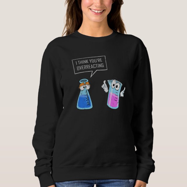 Chemie Reaktion Chemie Chemie Nerd Chemie Sweatshirt (Vorderseite)