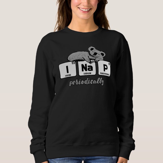 Chemieelemente Wissenschaft I Nickerchen regelmäßi Sweatshirt (Vorderseite)