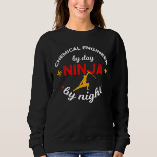 Chemieingenieur bei Tag, Ninja bei Nacht Sweatshirt