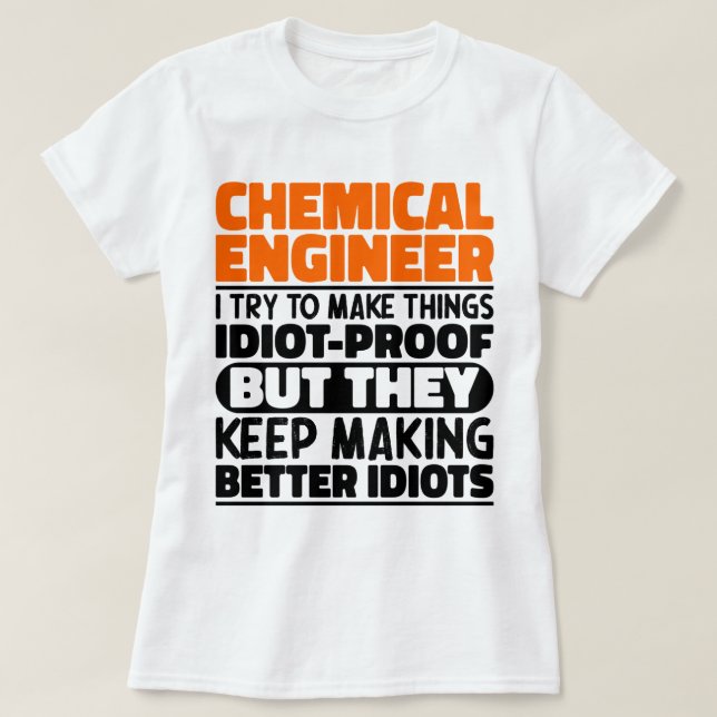 Chemieingenieur, den ich versuche, die Dinge zu er T-Shirt (Design vorne)