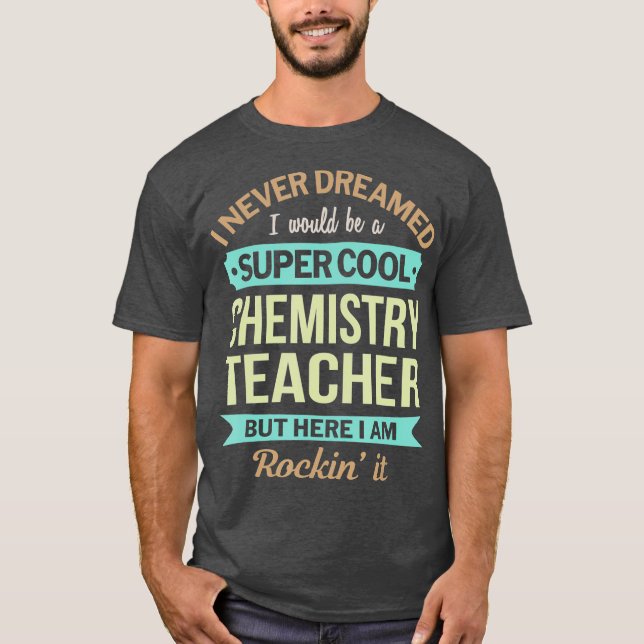 Chemielehrer Geschenk Funny Apprecive T-Shirt (Vorderseite)