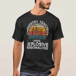 Chemielehrer haben explosive Persönlichkeiten Ba T-Shirt