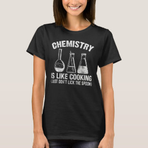 Chemielehrer ist wie Kochen, aber nicht lockern T-Shirt