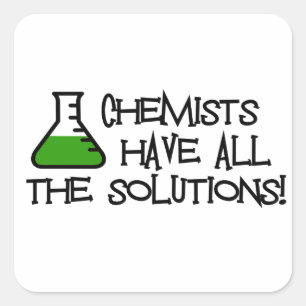 Chemiker haben alle Lösungen Quadratischer Aufkleber