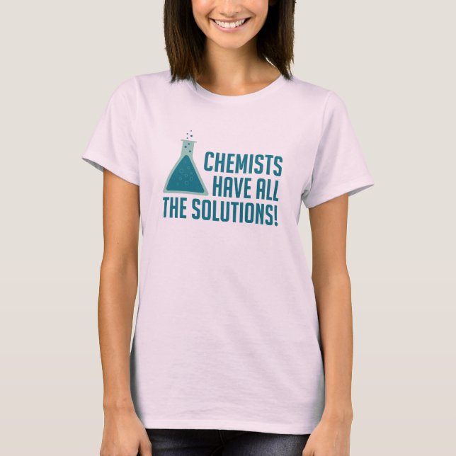Chemiker haben alle Lösungen T-Shirt (Vorderseite)