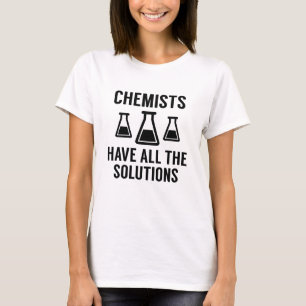 Chemiker haben alle Lösungen T-Shirt