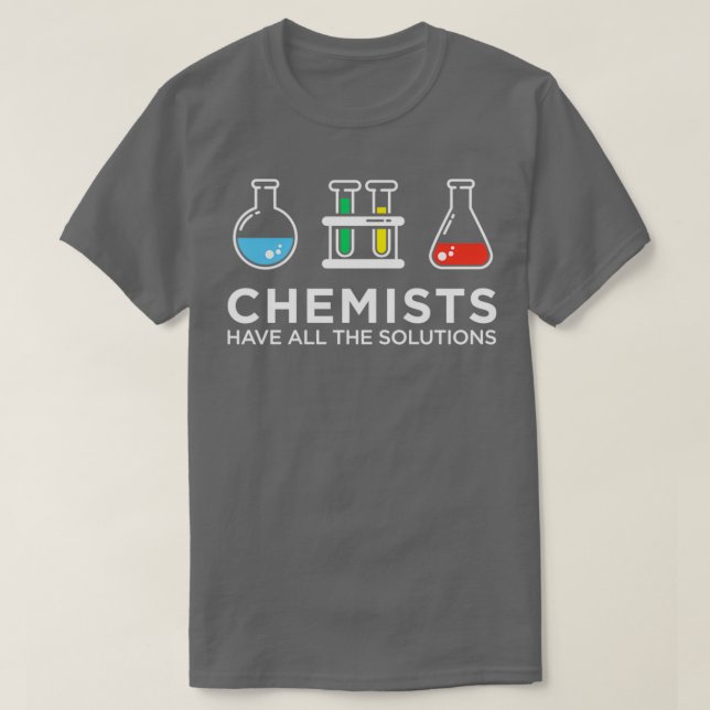 Chemiker haben alle Lösungen T-Shirt (Design vorne)
