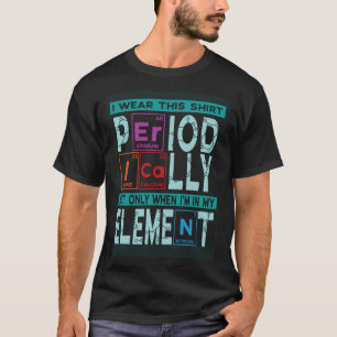 Chemiker sagt Periodensystem Chemiker Chemiker T-Shirt