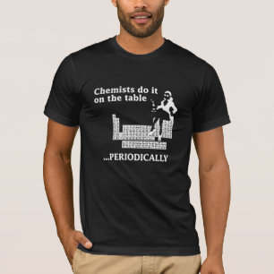 CHEMIKER TUN ES AUF DER TABELLE REGELMÄSSIG T-Shirt