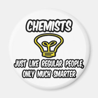 Chemiker... wie normale Menschen, nur schlauer Magnet