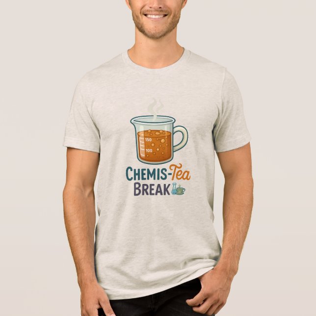 Chemis-Tea Break - Funny Science & Coffee Bold Tri-Blend Shirt (Vorderseite)