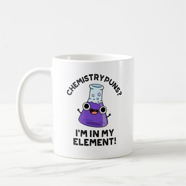 Chemische Puns, die ich in meinem Element Chemical Kaffeetasse (Links)