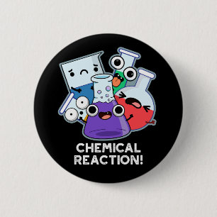 Chemische Reaktion Funny Chemistry Pun Dark BG Button
