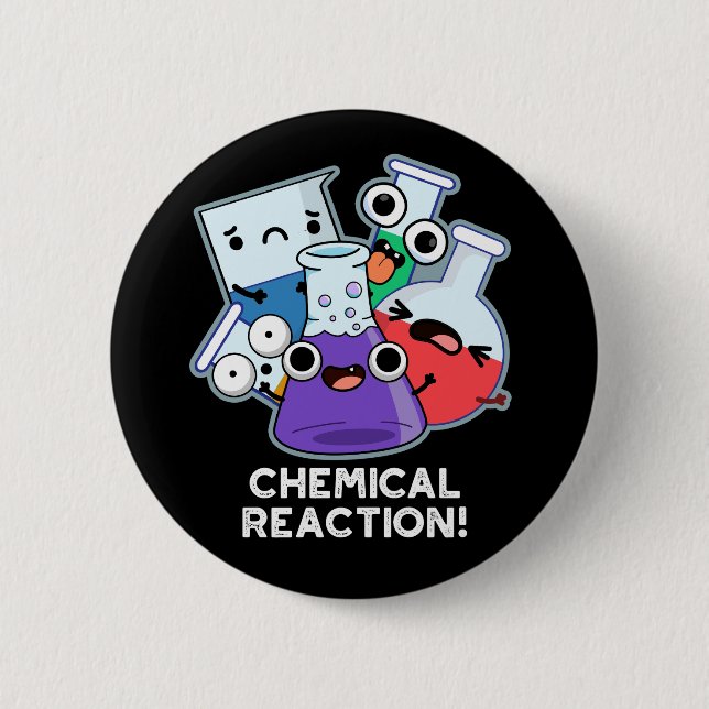 Chemische Reaktion Funny Chemistry Pun Dark BG Button (Vorderseite)