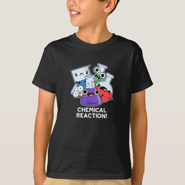 Chemische Reaktion Funny Chemistry Pun Dark BG T-Shirt (Vorderseite)