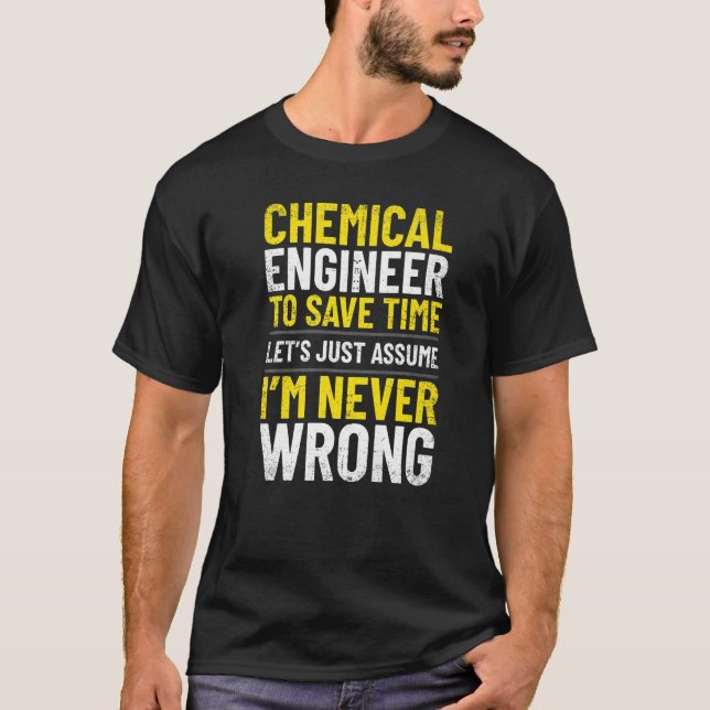 Chemischer Ingenieur Ich bin nie falsch Engineerin T-Shirt (Vorderseite)