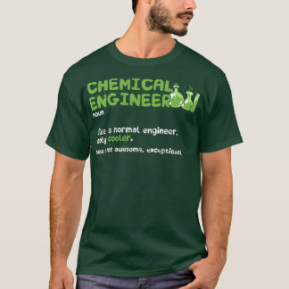 Chemischer Ingenieur Noun wie ein normaler Ingenie T-Shirt