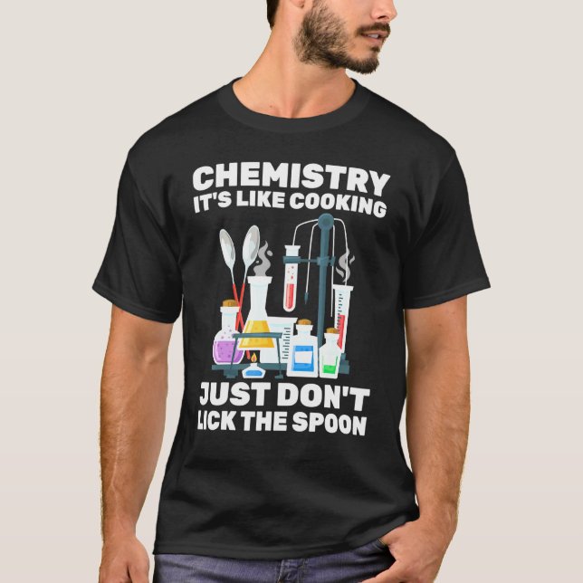 Chemist - Chemie ist wie Kochen - Wissenschaftler T-Shirt (Vorderseite)