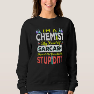 Chemist Chemistry Science Ich bin ein Chemist mein Sweatshirt