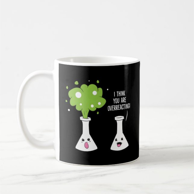 Chemist, glaube ich, Sie überreaktionieren Chemie Kaffeetasse (Links)