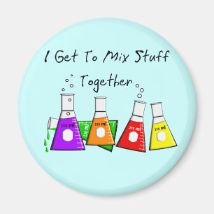 Chemist "I get to Mix Stuck Together" lustige Gesc Magnet