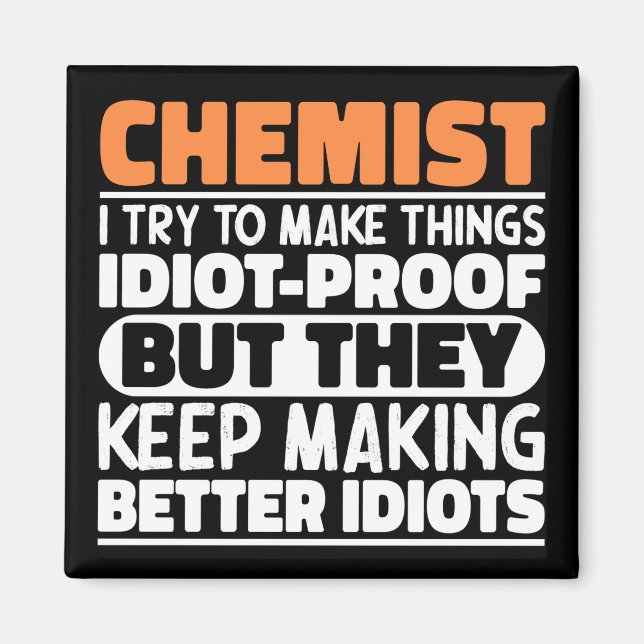 Chemist Ich versuche, Dinge zu machen Lustige Sprü Magnet (Vorne)