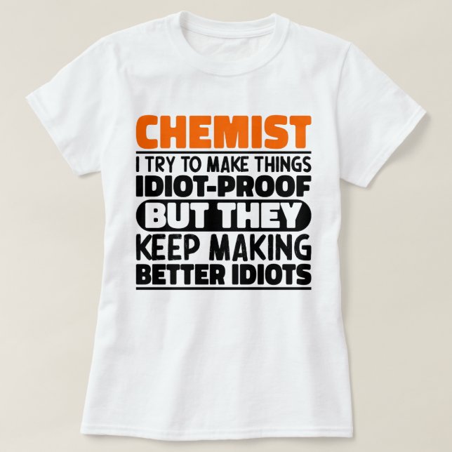 Chemist Ich versuche, Dinge zu machen Lustige Sprü T-Shirt (Design vorne)