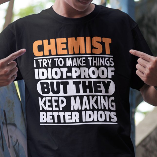 Chemist Ich versuche, Dinge zu machen Lustige Sprü T-Shirt (Von Creator hochgeladen)
