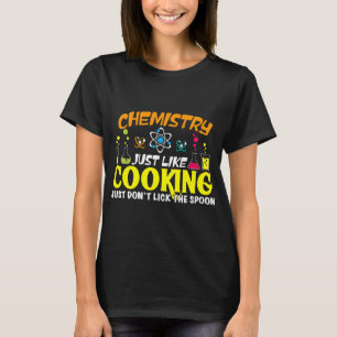 Chemist Job Chemistry ist wie Kochen nur Dont Li T-Shirt