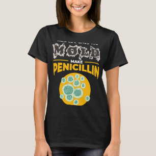 Chemist Job machen Penicillin I Mikrobiologie Chem T-Shirt