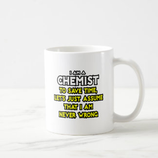 Chemist... Nehmen Sie an, ich habe nie Unrecht Tasse