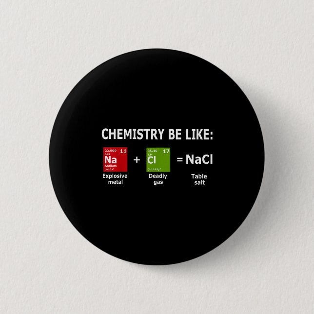 Chemistry Be Like Nacl  Button (Vorderseite)
