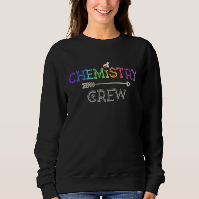 CHEMISTRY CREW Teacher Science Student Team Lab Ge Sweatshirt (Vorderseite)