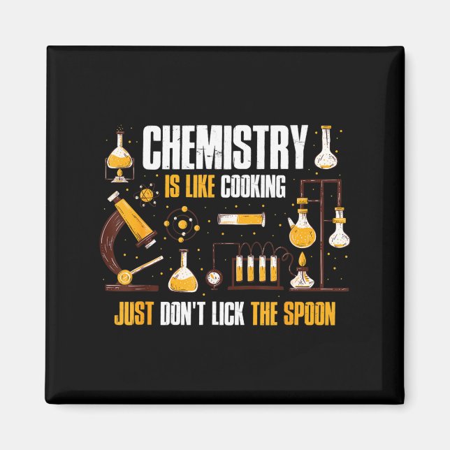 Chemistry Is Like Cooking Just Don't Lick The Son  Magnet (Vorne)