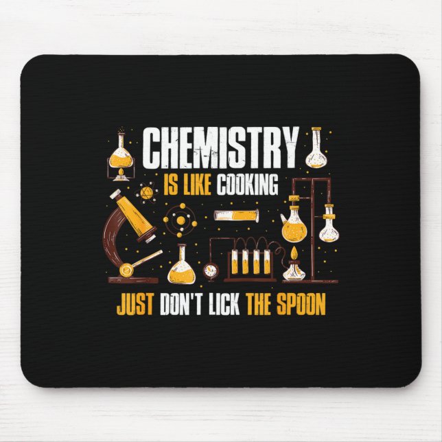 Chemistry Is Like Cooking Just Don't Lick The Son  Mousepad (Vorne)