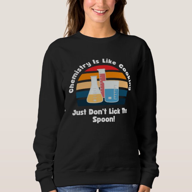 Chemistry Is Like Cooking Retro Science Teacher Ch Sweatshirt (Vorderseite)