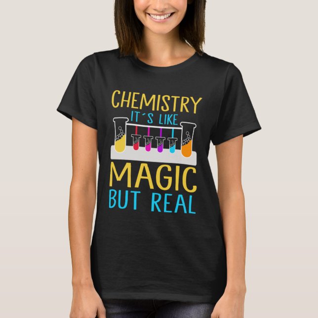 Chemistry It`s Like Magic But Real I Chemistry T-Shirt (Vorderseite)