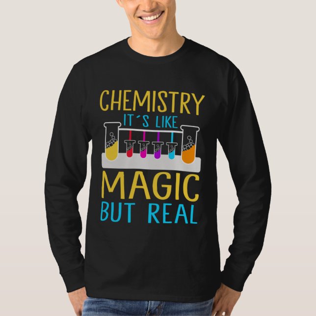 Chemistry It`s Like Magic But Real I Chemistry T-Shirt (Vorderseite)
