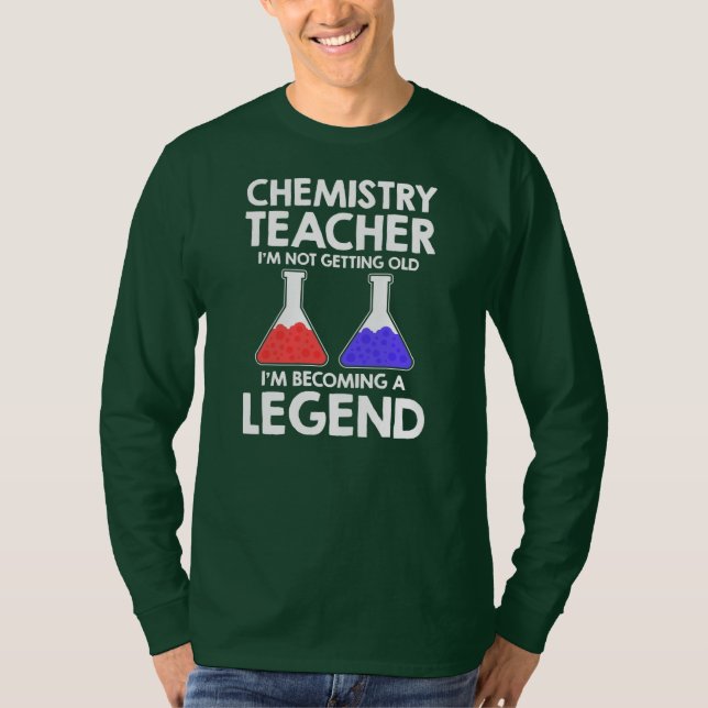 Chemistry Teacher I'm Not Getting Old I'm T-Shirt (Vorderseite)
