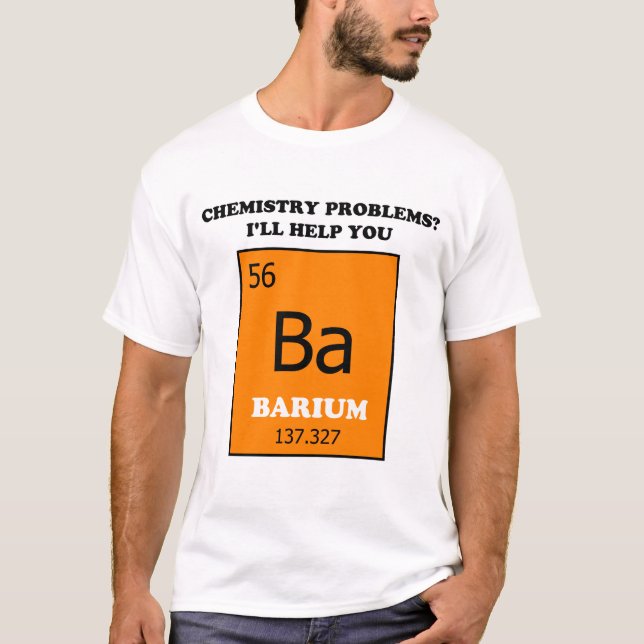 Chemistry Tutor Barium Pun T-Shirt (Vorderseite)